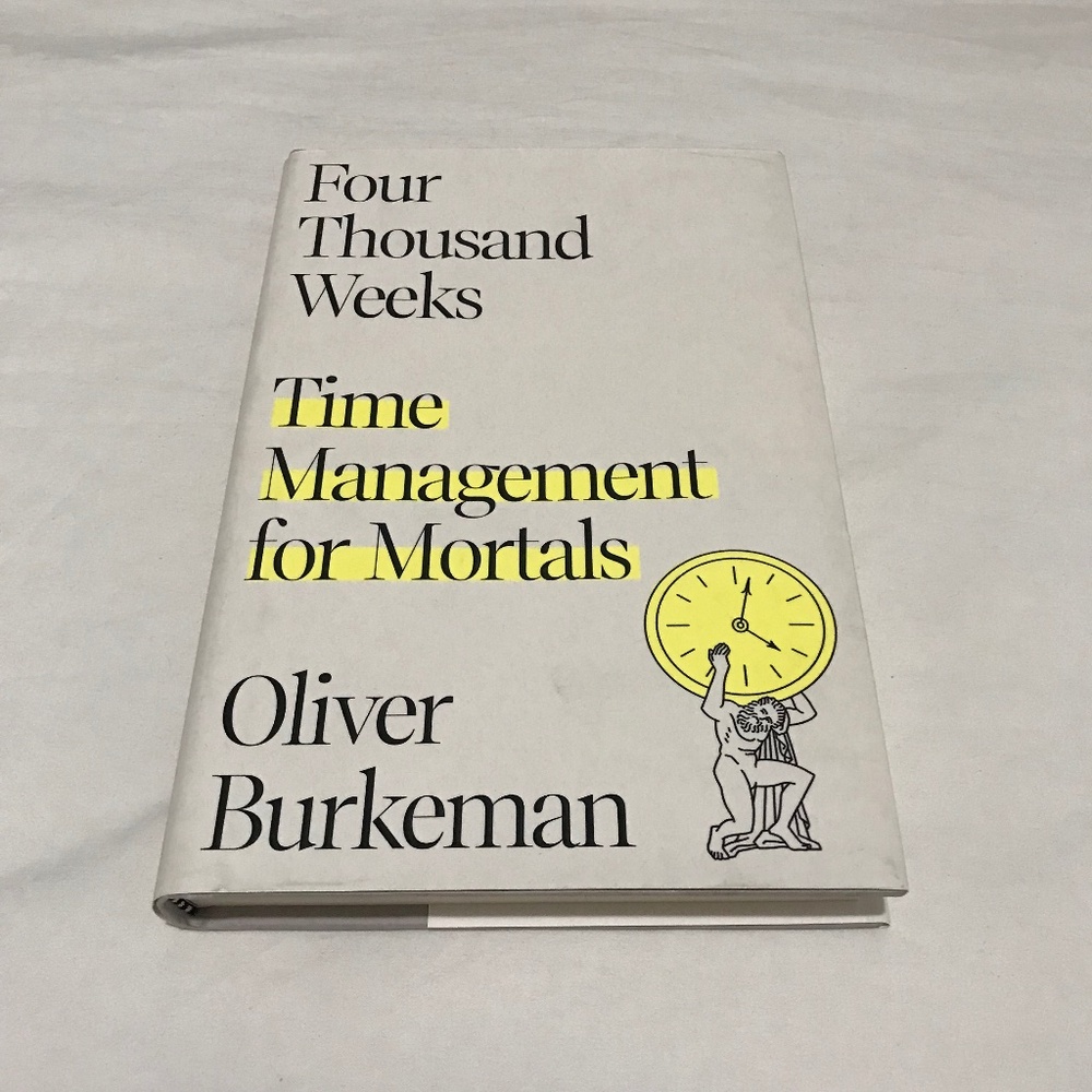 Four Thousand Weeks Time Management for Mortals Hardcover Book 2021